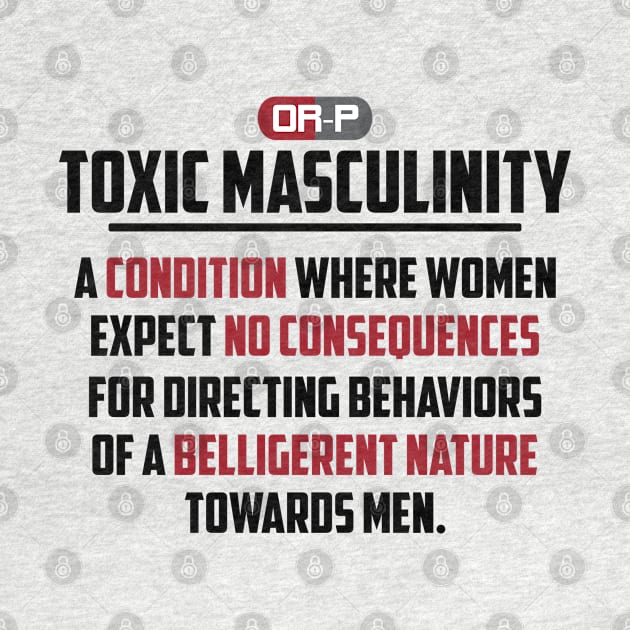 TOXIC MASCULINITY (W) by ONLY RED PILLS